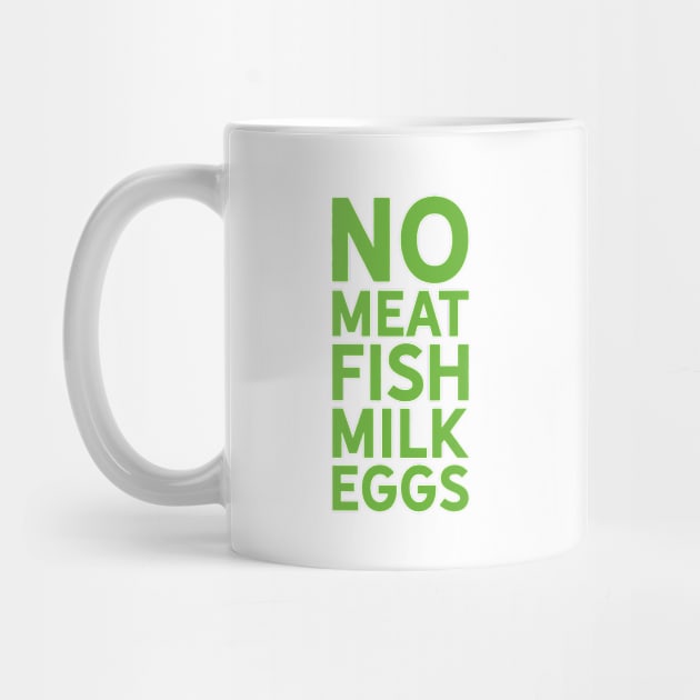 Go Vegan No Meat Fish Milk or Eggs by Hixon House